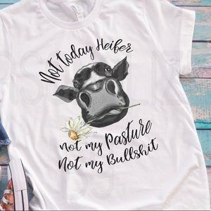 Not today heifer T-shirt